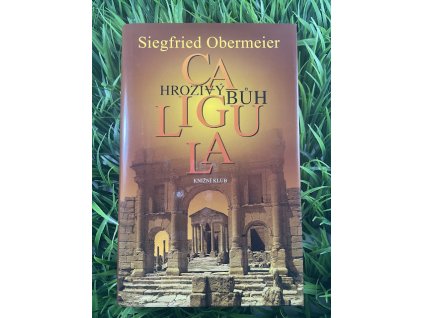 Caligula - hrozivý bůh - Siegfried Obermeier