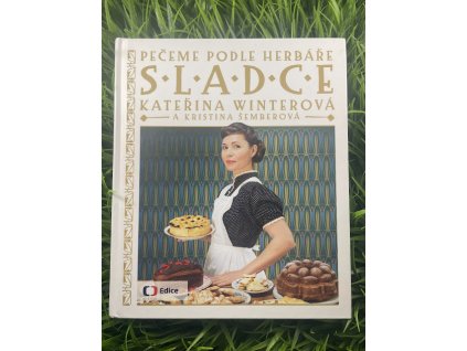 Pečeme podle Herbáře - Sladce - Kateřina Winterová