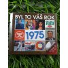 Byl to váš rok 1975
