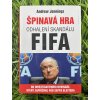 Špinavá hra - odhalení skandálu FIFA - Andrew Jennings