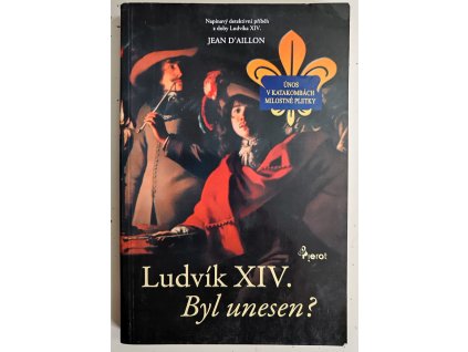 03 19 Ludvík XIV Byl unesen