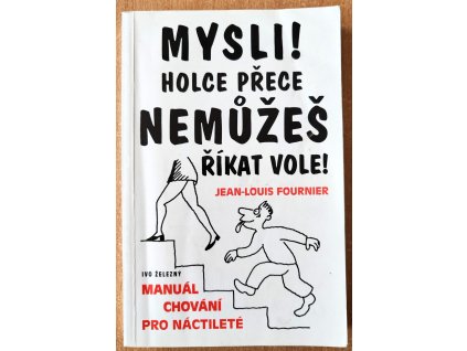 Mysli holce přece nemůžeš říkat vole 10