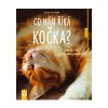 co nám říká kočka kočičí řeč pro dvounožce kniha o kočkách s kočkou kočičí
