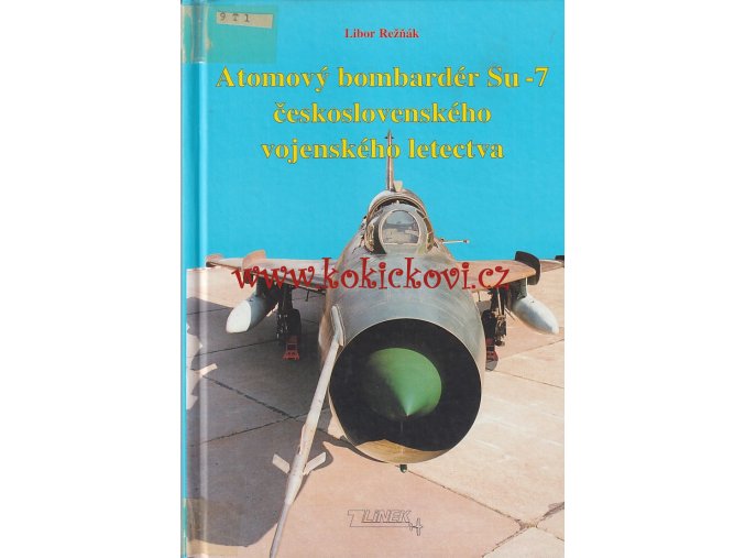 Atomový bombardér Su-7 československého vojenského letectva - RAZÍTKA A SIGNATURA VYŘAZENO Z KNIHOVNY