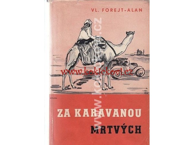 Za karavanou mrtvých 1941 PODPIS VL. FOREJTA - ALANA