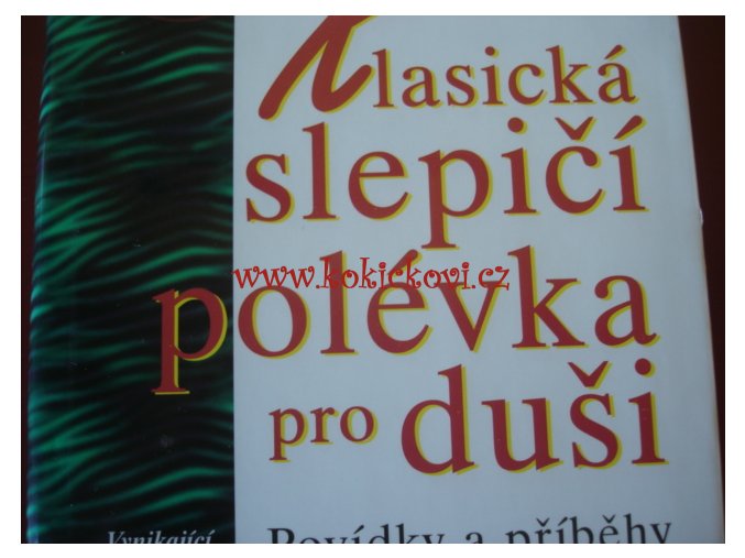 Klasická slepičí polévka pro duši Povídky a příběhy pro potěchu