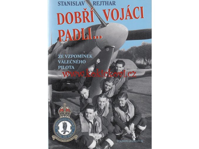 STANISLAV REJTHAR ČS. LETCI - 313. PERUŤ RAF - DOBŘÍ VOJÁCI PADLI 3.VYDÁNÍ