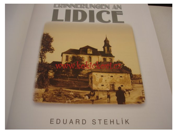 Erinnerungen an Lidice - vzpomínky na Lidice unikátní fotografie