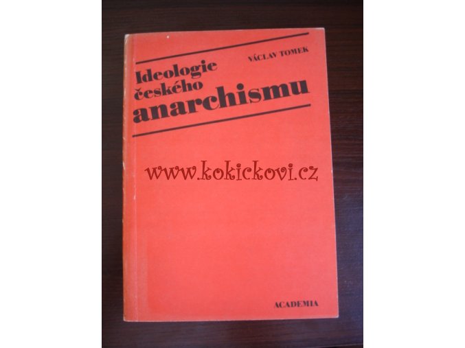 Ideologie českého anarchismu - Václav Tomek - 1988 - Praha Academia 1988