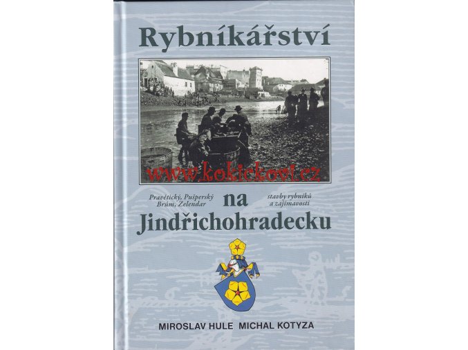 MIROSLAV HULE A MICHAL KOTYZA Rybníkářství na Jindřichohradecku -