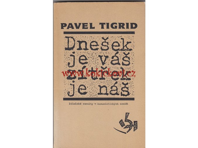 Dnešek je váš zítřek je náš - Pavel Tigrid