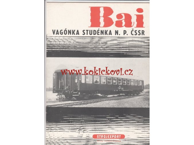 VELKOPROSTOROVÝ VŮZ ŘADY BAI - PROSPEKT 12 STRAN A4 - STROJEXPORT- VAGÓNKA STUDÉNKA