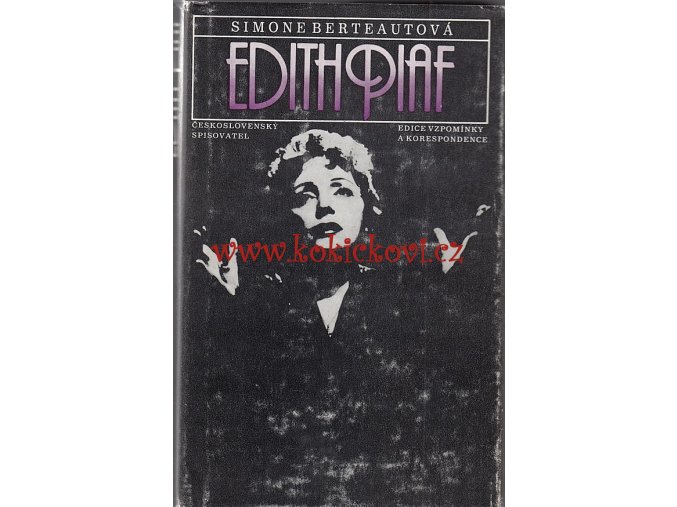 Edith Piaf Berteaut, Simone - 1985 - 404 s. str. pěkný stav