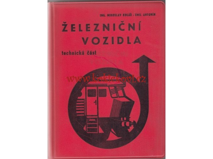 Železniční vozidla - Technická část - 1971 -Učebnice pro 2. roč. stud. oboru a 1. roč. učeb. oboru - železničář vnitropodnikové dopravy -206 stran