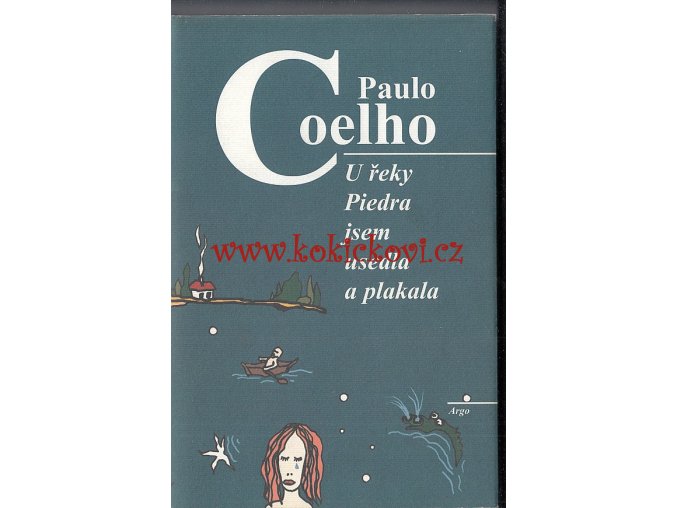 U řeky Piedra jsem usedla a plakala Paulo Coelho - 1999 - ARGO