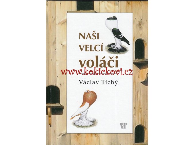 Naši velcí voláči Václav Tichý - 2005 - 143 str.