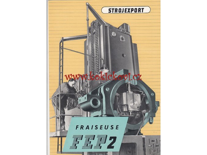 FRÉZKA FEP 2 - STROJEXPORT - REKLAMNÍ PROSPEKT A4 - 4 STRANY- IA STAV - 1956