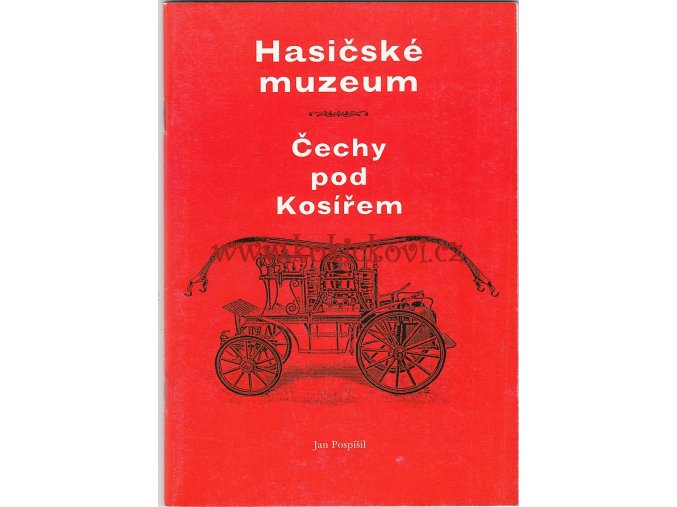 HASIČSKÉ MUZEUM ČECHY POD KOSÍŘEM - JAN POSPÍŠIL -2000 - REKLAMNÍ PUBLIKACE - A5 - 38 STRAN