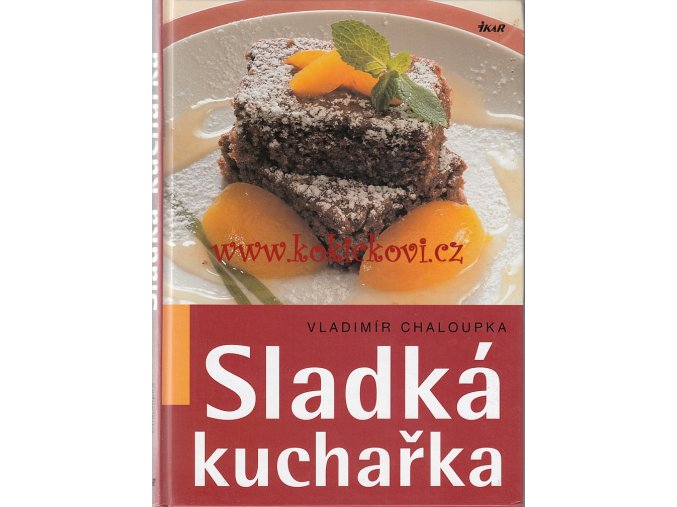 Sladká kuchařka - 2007 - 239 s. str. Ikar