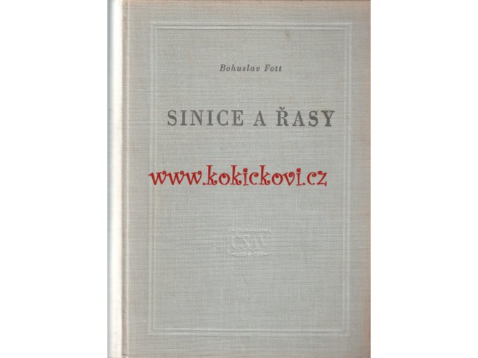 Sinice a řasy Prof. dr. Bohuslav Fott - 1956 ČSAV