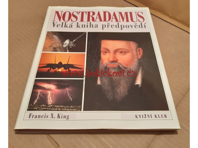 NOSTRADAMUS - VELKÁ KNIHA PŘEDPOVĚDÍ Francis X. King S. Skiner