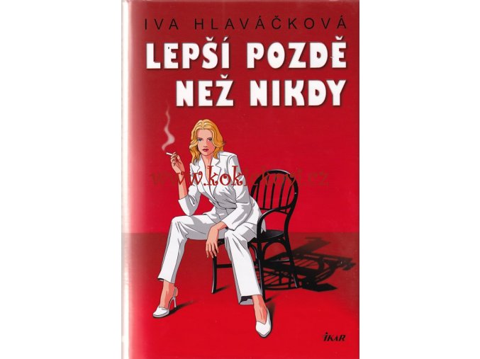 Lepší pozdě než nikdy - Iva Hlaváčková - 2008