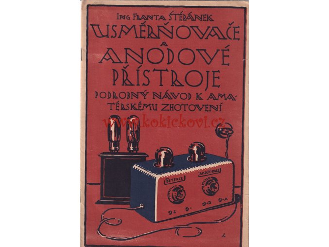 USMĚRŇOVAČE A ANODOVÉ PŘÍSTROJE - ING. FRANTA ŠTĚPÁNEK - A4 - VČETNĚ MODRÁKU