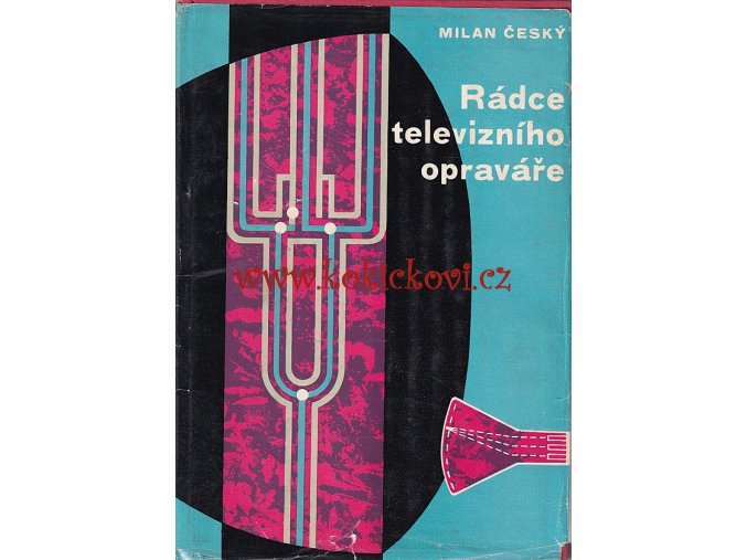 Český Milan - Rádce televizního opraváře Vydání 1963