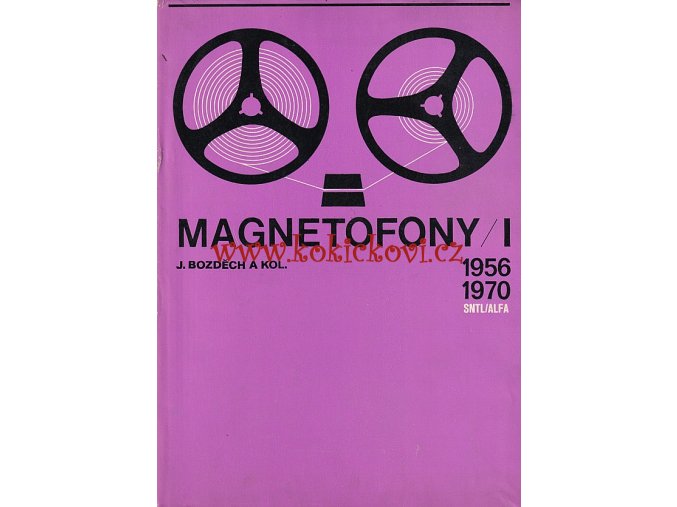 Magnetofony I - 1956-1970 Bozděch, J. a kol. - 1973