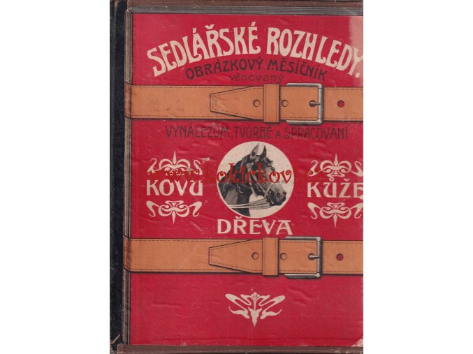 SEDLÁŘSKÉ ROZHLEDY 1904 KOLÁŘSTVÍ SEDLÁŘSTVÍ KOČÁRNICTVÍ 10 ČÍSEL AUTO