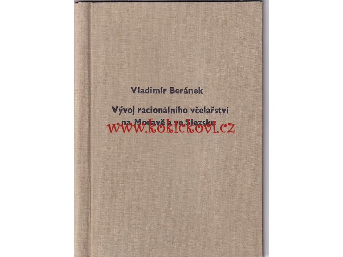 VÝVOJ RACIONÁLNÍHO VČELAŘSTVÍ NA MORAVĚ A VE SLEZKU - DR. BERÁNEK 1973/74