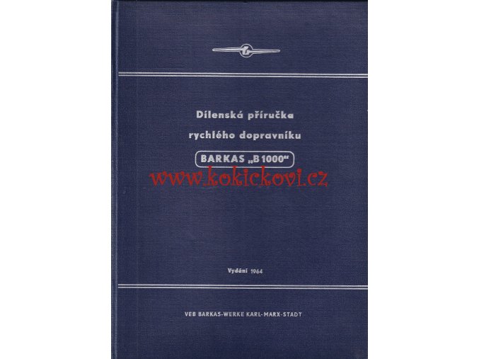 Dílenská Příručka rychlého dopravníku Barkas "B 1000" - A4 - ORIGINÁL 1964 - ČESKY - 142 STRAN