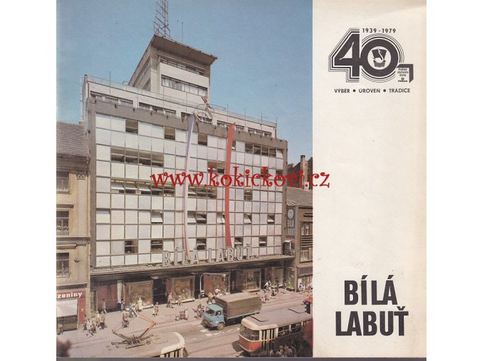 OBCHODNÍ DŮM BÍLÁ LABUŤ - FUNKCIONALISTICKÝ OBCHODNÍ PALÁC - SOCIALISTICKÝ RETRO PROSPEKT 40 LET EXISTENCE - ROK 1979 - 24 STRAN