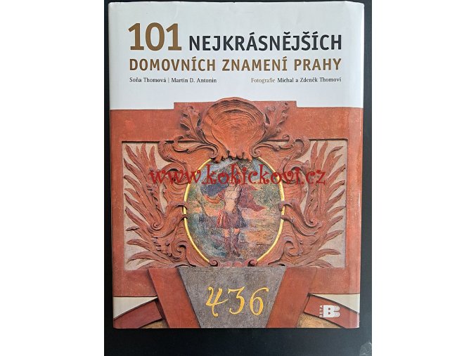 101 nejkrásnějších domovních znamení Prahy Antonín, Martin D - 2009