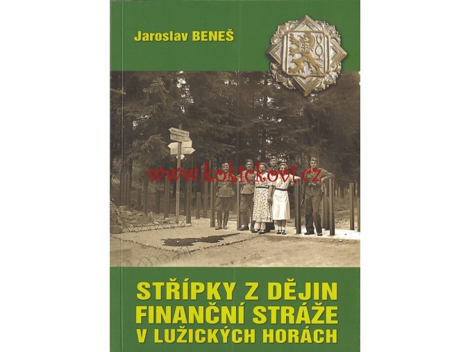Střípky z dějin finanční stráže v Lužických horách - Jaroslav Beneš - A5 - 188 stran