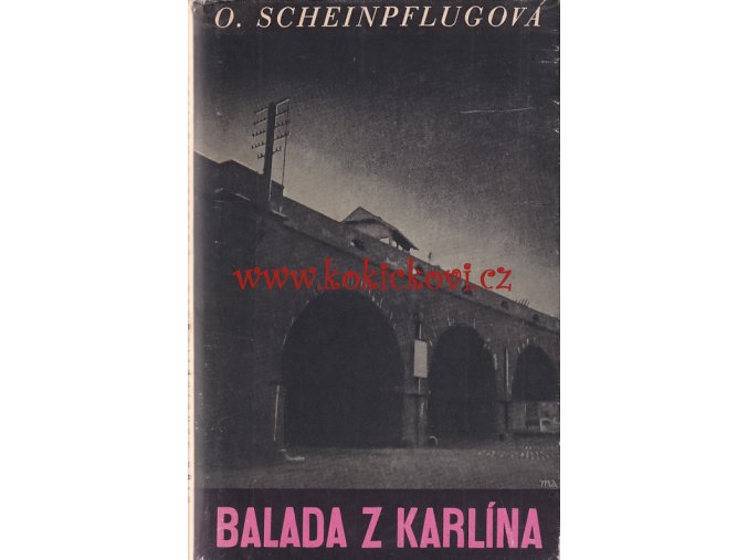 Balada z Karlína  Scheinpflugová Olga  Fr. Borový Praha 1947, obálka F. Mrkvička
