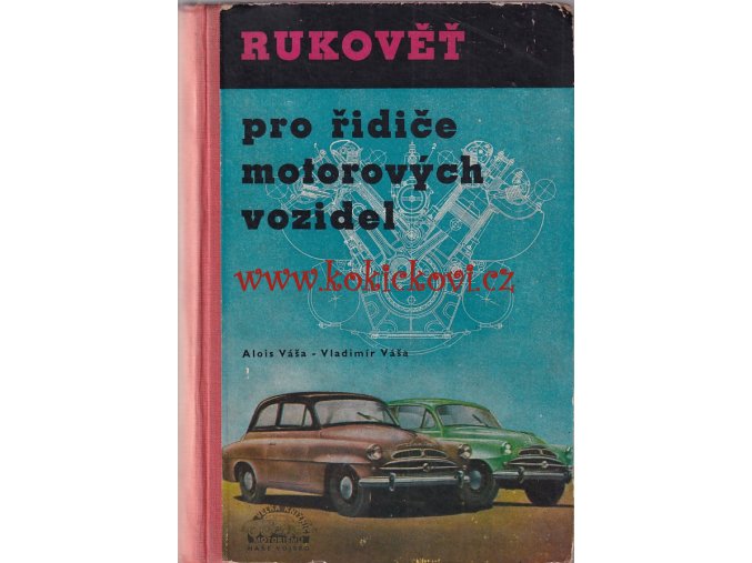 Alois Váša: Rukověť pro řidiče motorových vozidel (1955) 557 stran Tatra 600 Škoda aj