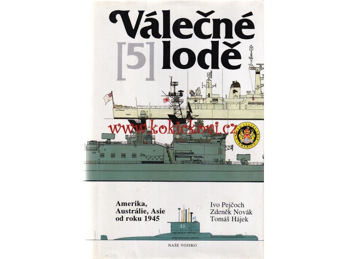 Ivo Pejčoch-Zdeněk Novák-Tomáš Hájek: Válečné lodě 5 - Amerika, Austrálie, Asie od roku 1945, 1994