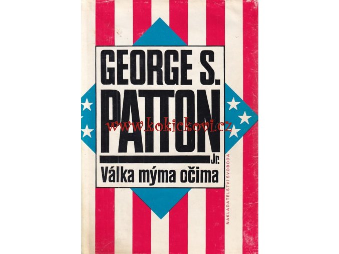 VÁLKA MÝMA OČIMA George S. Patton Jr.
