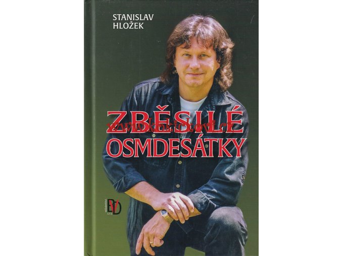 Zběsilé osmdesátky - Hložek Kotvald Zagorová