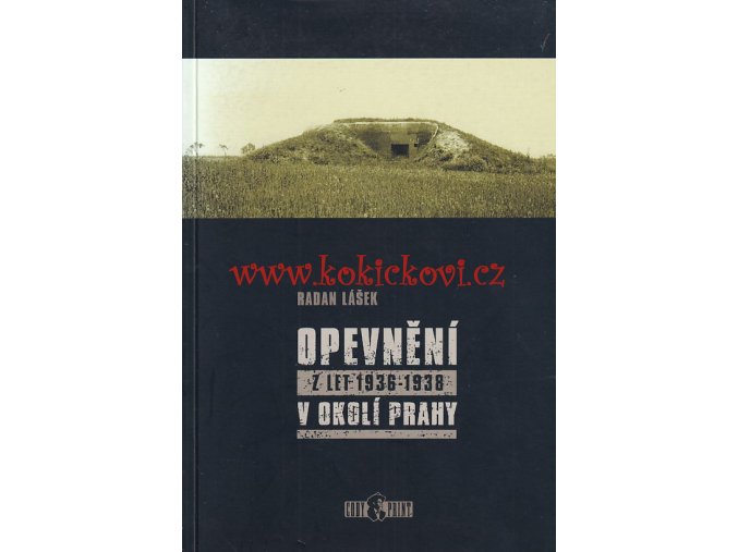 RADAN LÁŠEK - Opevnění z let 1936-1938 v okolí Prahy