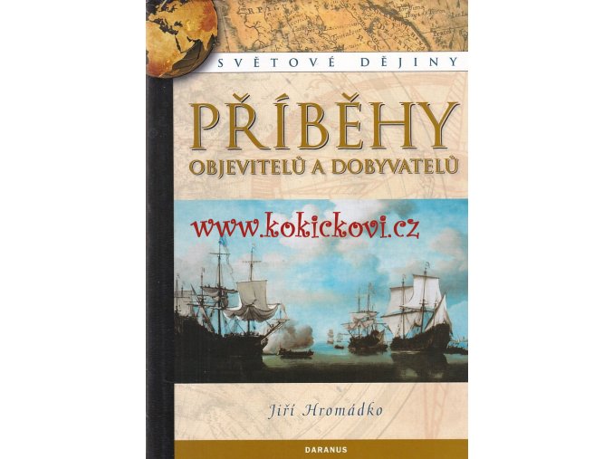PŘÍBĚHY OBJEVITELŮ A DOBYVATELŮ - JIŘÍ HROMÁDKO
