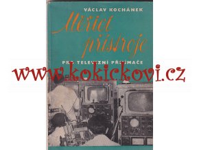 MĚŘÍCÍ PŘÍSTROJE PRO TELEVIZNÍ PŘIJÍMAČE SNTL 1959