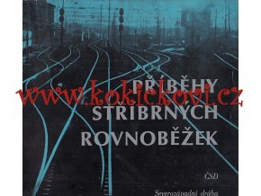 PŘÍBĚHY STŘÍBRNÝCH ROVNOBĚŽEK – ČSD SEVEROZÁPADNÍ DRÁHA