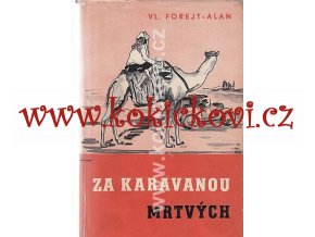 Za karavanou mrtvých 1941 PODPIS VL. FOREJTA - ALANA