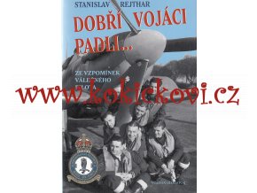 STANISLAV REJTHAR ČS. LETCI - 313. PERUŤ RAF - DOBŘÍ VOJÁCI PADLI 3.VYDÁNÍ