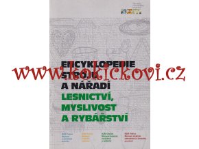 Encyklopedie strojů a nářadí. LESNICTVÍ MYSLIVOST RYBÁŘSTVÍ