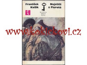 NEJVĚTŠÍ Z PIEROTŮ - FRANTIŠEK KOŽÍK