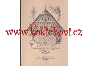 Dřevěné stavby starobyle roubené a lidový nábytek v severo-východních Čechách