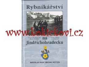 MIROSLAV HULE A MICHAL KOTYZARybníkářství na Jindřichohradecku -